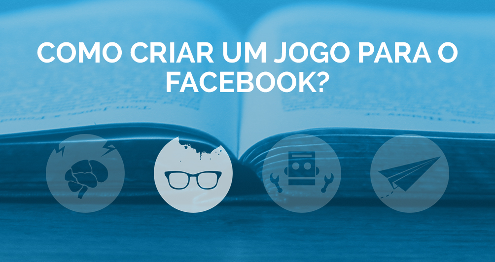 Como criar um Jogo para o Facebook?